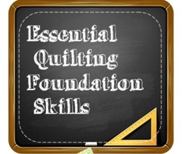 Essential Quilting Foundation Skills